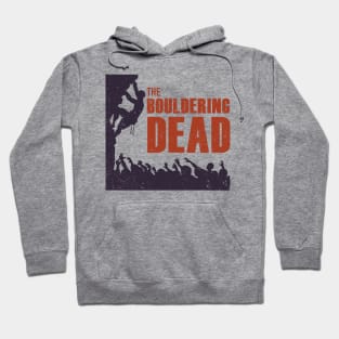 The Bouldering Dead - Funny Climbing Zombie Hoodie